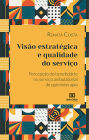 Visão estratégica e qualidade do serviço: percepção do beneficiário no serviço ambulatorial de quimioterapia