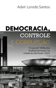 Title: Democracia, Controle e Corrupção: o caso da 