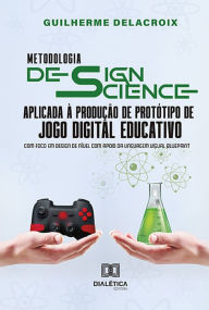 Title: Metodologia Design Science aplicada à produção de protótipo de jogo digital educativo: com foco em design de nível com apoio da linguagem visual Blueprint, Author: Guilherme Delacroix