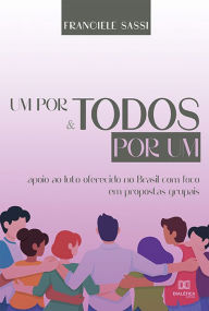 Title: Um por todos e todos por um: apoio ao luto oferecido no Brasil com foco em propostas grupais, Author: Franciele Sassi