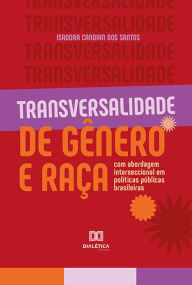 Title: Transversalidade de gênero e raça: com abordagem interseccional em políticas públicas brasileiras, Author: Isadora Candian dos Santos