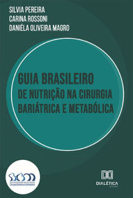 Title: Guia Brasileiro de Nutrição na Cirurgia Bariátrica e Metabólica, Author: Silvia Pereira