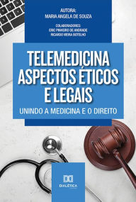 Title: Telemedicina aspectos éticos e legais: unindo a Medicina e o Direito, Author: Maria Angela de Souza