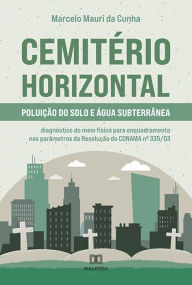 Title: Cemitério Horizontal - Poluição do solo e água subterrânea: diagnóstico do meio físico para enquadramento nos parâmetros da Resolução do CONAMA nº 335/03, Author: Marcelo Mauri da Cunha