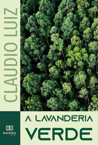 Title: A lavanderia verde, Author: Claudio Luiz