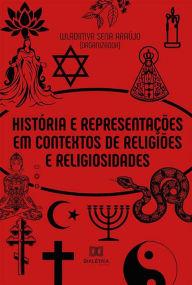 Title: História e Representações em Contextos de Religiões e Religiosidades, Author: Wladimyr Sena Araújo