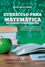 Currículo para matemática no ensino fundamental: contradições e possibilidades nas práticas pedagógicas de escolas públicas em Campos de Julio-MT/