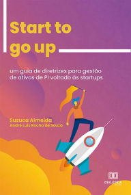 Title: Start to go up: um guia de diretrizes para gestão de ativos de PI voltado às startups, Author: Suzuca Caroline Marçal de Almeida