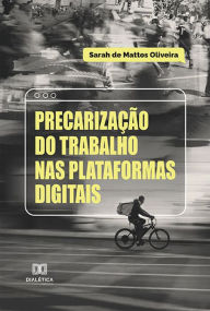 Title: Precarização do trabalho nas plataformas digitais, Author: Sarah de Mattos Oliveira