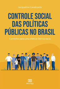 Title: Controle social das políticas públicas no Brasil: caminho para uma efetiva democracia, Author: Jacqueline Cavalcante