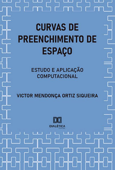 Curvas de Preenchimento de Espaço: estudo e aplicação computacional