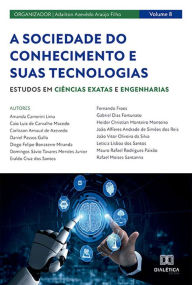 Title: A sociedade do conhecimento e suas tecnologias: estudos em Ciências Exatas e Engenharias - Volume 8, Author: Adailton Azevêdo Araújo Filho