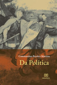 Title: Da Política, Author: Constantino Pereira Martins