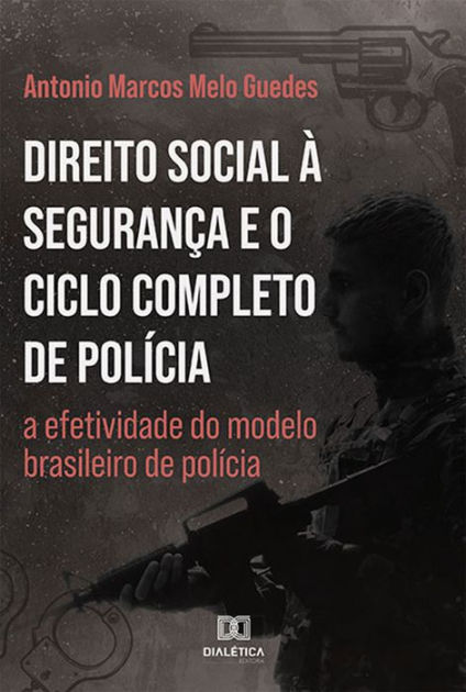 Direito Social à Segurança e o Ciclo Completo de Polícia a efetividade