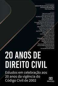 Title: 20 anos de Direito Civil: estudos em celebração aos 20 anos da vigência do Código Civil de 2002, Author: Gabriel Oliveira de Aguiar Borges