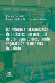 Title: Isolamento e caracterização de bactérias com potencial de promoção de crescimento vegetal a partir de cama de aviário, Author: Renata Battisti