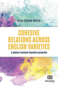 Title: Cohesive Relations across English Varieties: a systemic functional linguistics perspective, Author: Bruna Almeida-Büttner