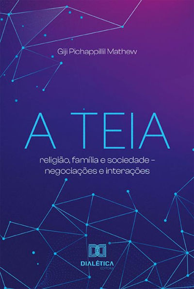 A Teia: religião, família e sociedade - negociações e interações