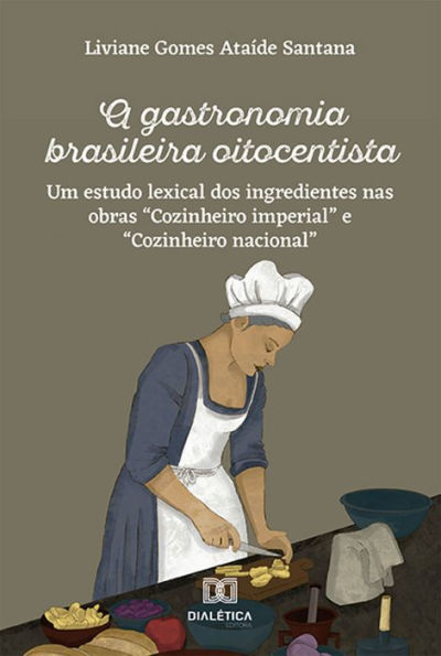 A gastronomia brasileira oitocentista: um estudo lexical dos ingredientes nas obras 
