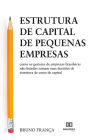 Estrutura de capital de pequenas empresas: como os gestores de empresas brasileiras não listadas tomam suas decisões de estrutura de custo de capital