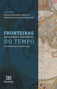 Title: Fronteiras: realidade e distorção do tempo: (contribuições acadêmicas), Author: Mateus Boldrine Abrita