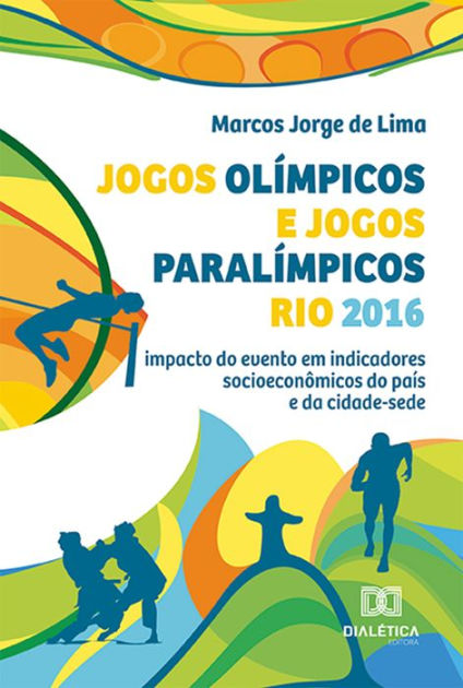 Jogos Olímpicos e Jogos Paralímpicos Rio 2016: impacto do evento em  indicadores socioeconômicos do país e