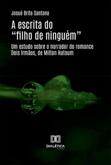 A escrita do filho de ninguém um estudo sobre o narrador do romance