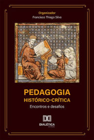 Title: Pedagogia Histórico-Crítica: encontros e desafios, Author: Francisco Thiago Silva