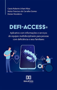 Title: Defi-access: aplicativo com informações e serviços de equipes multidisciplinares para pessoas com deficiência e seus familiares, Author: Cassio Roberto Urbani Ribas