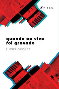 Title: Quando ao vivo foi gravado, Author: Lucas Becker