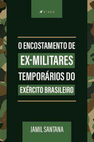 Title: O encostamento de ex-militares temporários do exército brasileiro, Author: Jamil Santana