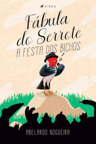 Title: Fábula do serrote: a festa dos bichos, Author: Abelardo Nogueira