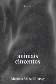 Title: Animais cinzentos, Author: Marcela Mazzilli Fassy