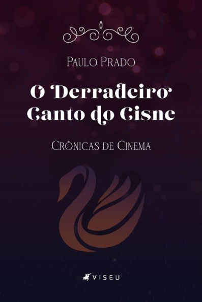 O derradeiro canto do cisne: crônicas de cinema