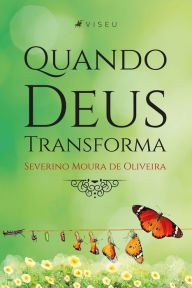 Title: Quando Deus transforma, Author: Severino Moura de Oliveira