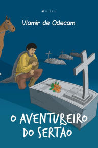 Title: O aventureiro do Sertão, Author: Valmir de Macedo