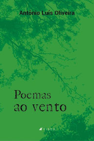 Title: Poemas ao Vento, Author: Antônio Luís Oliveira