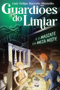 Title: Guardiões do Limiar: e o Mascate da Meia Noite, Author: Luiz Felipe Barreto Musiello