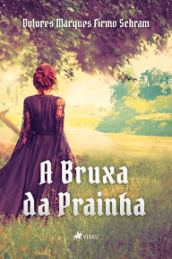 Title: A bruxa da prainha, Author: Dolores Marques Firmo Schram