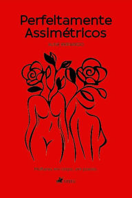 Title: Perfeitamente assimétricos, Author: Aline Bernardo