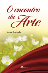 Title: O encontro da arte, Author: Nana Batistela