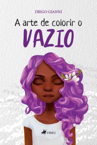 Title: A arte de colorir o vazio, Author: Diego Gianni