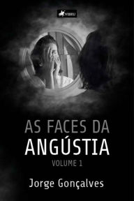 Title: As Faces da Angústia, Author: Jorge Gonçalves