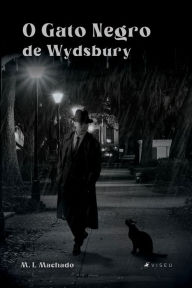 Title: O Gato Negro de Wydsbury, Author: M. L. Machado