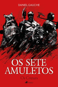 Title: Os Sete Amuletos: Os Crizurs, Author: Daniel Gauche