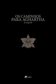 Title: Os caminhos para Aghartha, Author: Jorge Efi