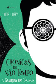 Title: Cro^nicas do na~o tempo: A guarda de Cronos, Author: Igor L. Frey