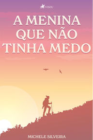 Title: A Menina Que Não Tinha Medo, Author: Michele Silveira