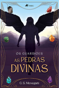 Title: Os Guardio~es: As Pedras Divinas, Author: G. S. Menegatti