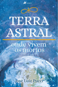 Title: Terra Astral, Author: José Luiz Pucci